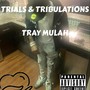 TRIALS & TRIBULATIONS (Explicit)