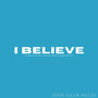 I Believe