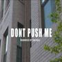 Don't Push Me (Explicit)
