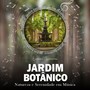 Jardim Botânico: Natureza e Serenidade em Música