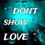 Don't Show Love (Explicit)