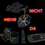 Nicht Mehr Da (Explicit)