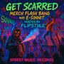 Get Scarred (feat. Merch, Flash Bang & E-Sinnit) [Explicit]