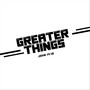 Greater Things (Live From CSM)