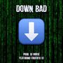 Down Bad (feat. Crucifix_X1) [Explicit]