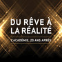 Du rêve à la réalité (L'Académie, 20 ans après)