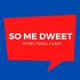 So Me Dweet (feat. Tuso & 2 Easy) [Explicit]