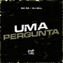 Uma Pergunta (Explicit)