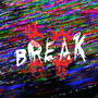BREAK! (feat. moimoi, Broken Noi$e & *******) [Explicit]