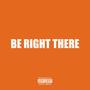 Be Right There (Explicit)