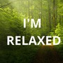 I'M RELAXED