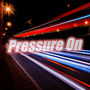 Pressure On