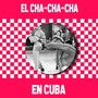 El Cha-Cha-Cha en Cuba