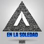 EN LA SOLEDAD (feat. Claswey, Aj Sant &  Axel G)