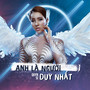 Anh Là Người Duy Nhất (Remix)