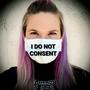 I Do Not Consent (My Soul Is Mine)