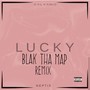 Lucky (Blak Tha Map Remix)