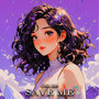 SAVE ME (Explicit)