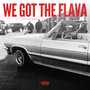 We Got the Flava (Explicit)