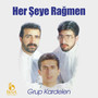 Her Şeye Rağmen