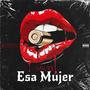 Esa Mujer (Explicit)