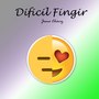 Dificil Fingir