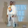 Turn Her Up (Explicit)