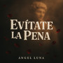 Evítate La Pena