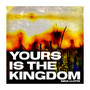 Yours is the Kingdom