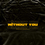 Without You (Explicit)