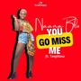 You Go Miss Me (feat. Teephlow)