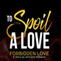 To Spoil A Love Act I (Explicit)