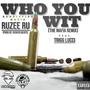 Who You Wit (feat. Trigg Lucci) [Remix] [Explicit]