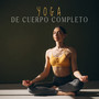 Yoga de Cuerpo Completo: Música de Yoga con Sonidos Relajantes de la Naturaleza