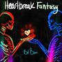 Heartbreak Fantasy (Explicit)