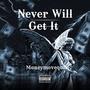 Never Will Get It (Explicit)