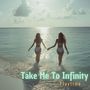 Take Me To Infinity