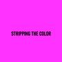 Stripping the Color (Explicit)