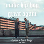 Make Hip Hop Great Again (Explicit)