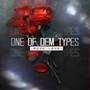 One Of Dem Types (Explicit)