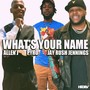 What's Your Name (feat. Jay Rush Jennings & Pyro)