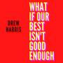 what if our best isn't good enough