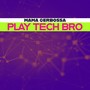 Play Tech Bro