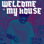 Welcome To My House! (Explicit)