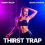 Thirst Trap (feat. Bianca Rivers)