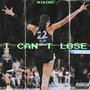 I Can't Lose (Explicit)