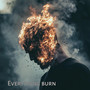 Everything burn