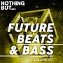 Nothing But... Future Beats & Bass, Vol. 03