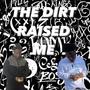 The Dirt Raised Me (Explicit)