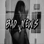 Bad News (Explicit)